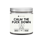 Calm The Fuck Down- Funny Calming Candle
